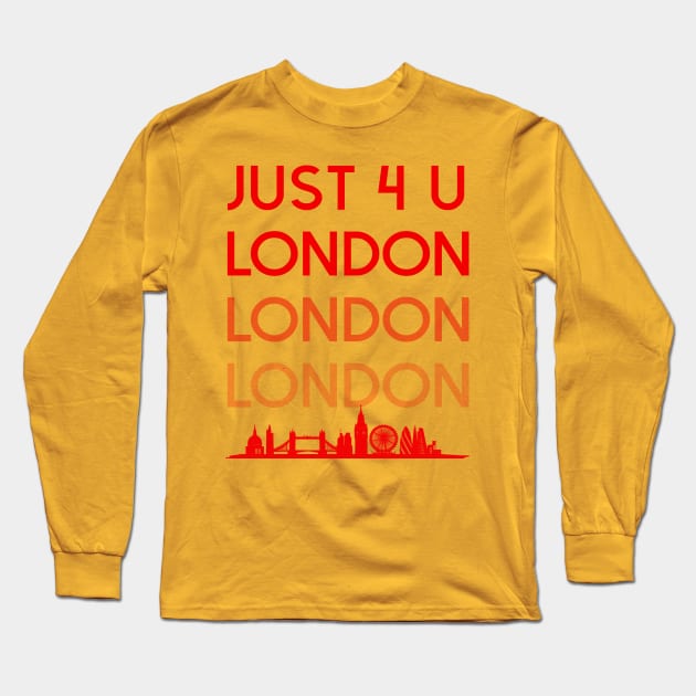 Just 4 U London Long Sleeve T-Shirt by idrockthat